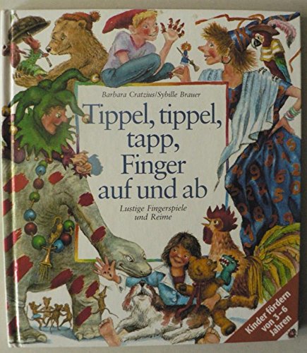 Stock image for Tippel, tippel, tapp, Finger auf und ab. Lustige Fingerspiele und Reime for sale by medimops
