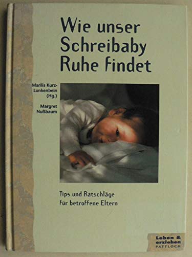 Beispielbild fr Wie unser Schreibaby Ruhe findet. Tips und Ratschläge für betroffene Eltern zum Verkauf von WorldofBooks