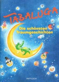 Stock image for Tabaluga, Die sch?nsten Traumgeschichten for sale by Reuseabook