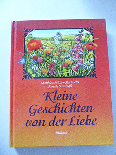 9783629004444: Kleine Geschichten von der Liebe. - Matthias Mller-Michaelis, Antje Windgassen, Renate Sandvo