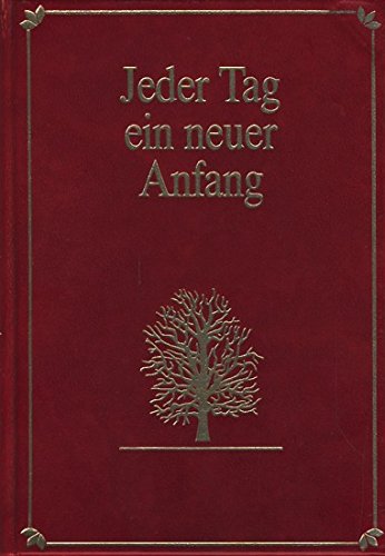 Jeder Tag ein neuer Anfang. - Müller-Felsenburg, Alfred (Hrsg.)