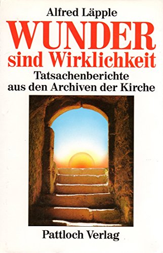 Imagen de archivo de Wunder sind Wirklichkeit. Tatsachenberichte aus den Archiven der Kirche a la venta por medimops