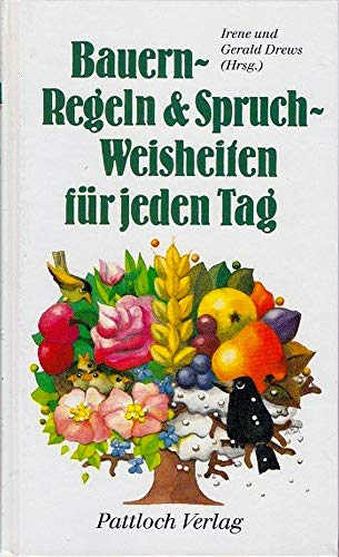 Beispielbild fr Bauernregeln und Spruchweisheiten fr jeden Tag. Mit Tips aus der natrlichen Hausapotheke und Weisheiten grosser Denker zum Verkauf von Sigrun Wuertele buchgenie_de