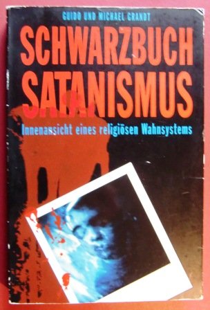 Beispielbild fr Schwarzbuch Satanismus. Innenansicht eines religisen Wahnsystems zum Verkauf von medimops