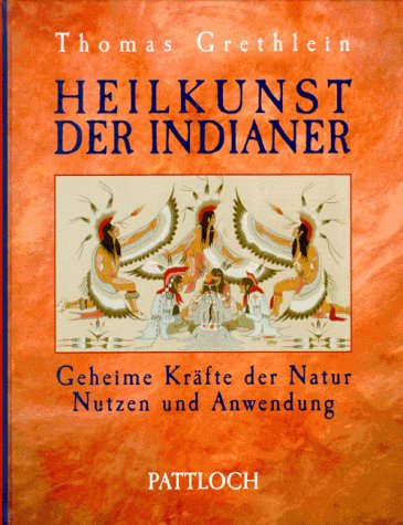9783629006820: Heilkunst der Indianer. Geheime Krfte der Natur. Nutzen und Anwendung