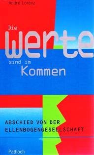 Werte sind im Kommen. Abschied von der Ellenbogengesellschaft