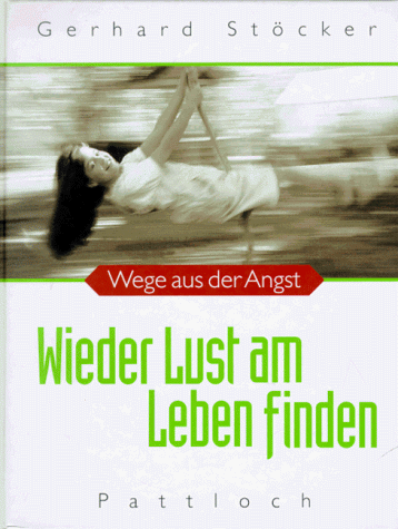 Stock image for Wieder Lust am Leben finden. Wege aus der Angst. Hardcover for sale by Deichkieker Bcherkiste