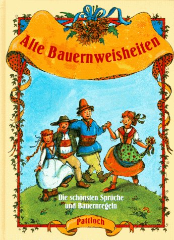 Stock image for Alte Bauernweisheiten. Die schnsten Sprche und Bauernregeln for sale by medimops