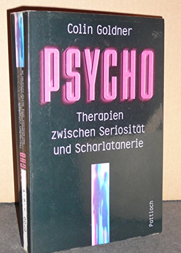 Psycho : Therapien zwischen Seriosität und Scharlatanerie. - Goldner, Colin