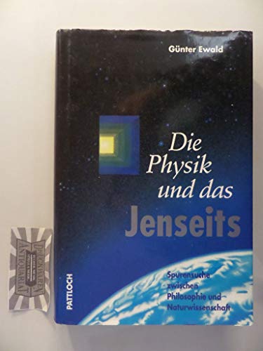 die physik und das jenseits. spurensuche zwischen philosophie und naturwissenschaft