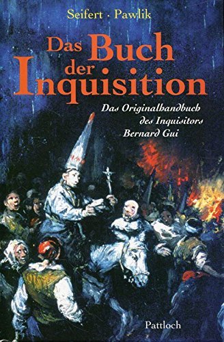 DAS BUCH DER INQUISITION. das Originalhandbuch des Inquisitors Bernard Gui - Bernardus; [Hrsg.]: Seifert, Petra