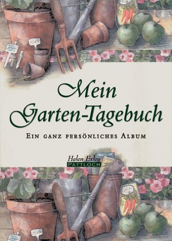 Mein Garten- Tagebuch. Ein ganz persÃ¶nliches Album. (9783629011428) by Clarke, Juliette.