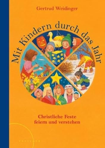 Stock image for Mit Kindern durch das Jahr: Christliche Feste feiern und verstehen for sale by medimops