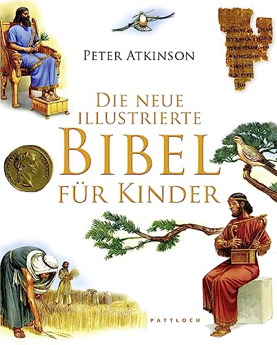 Die neue illustrierte Bibel für Kinder. Peter Atkinson. Übers. von Corinna Vierkant