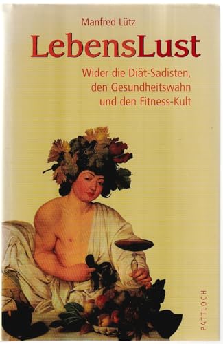 Stock image for Lebenslust. Wider die Diät-Sadisten, den Gesundheitswahn und den Fitness-Kult for sale by WorldofBooks