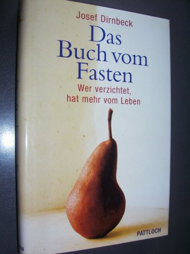 Beispielbild fr Das Buch vom Fasten von Dirnbeck, Josef zum Verkauf von Nietzsche-Buchhandlung OHG