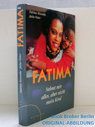 Stock image for Fatima: Nehmt mir alles, aber nicht mein Kind for sale by Gabis Bcherlager