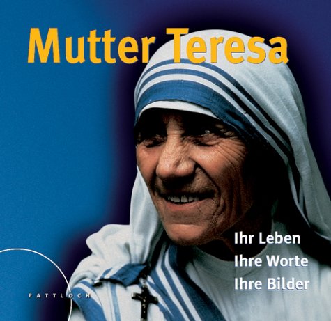 Beispielbild fr Mutter Teresa: Ihr Leben - Ihre Bilder - Ihre Worte zum Verkauf von medimops