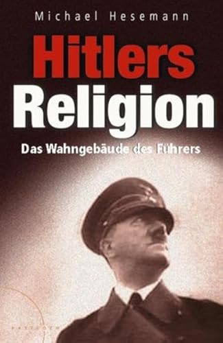 Beispielbild fr Hitlers Religion - Das Wahngebude des Fhrers zum Verkauf von 3 Mile Island