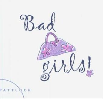 Beispielbild fr Bad girls! zum Verkauf von Antiquariat Armebooks