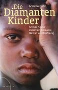 Beispielbild fr Die Diamantenkinder: Afrikas Kinder zwischen Sklaverei, Gewalt und Hoffnung zum Verkauf von medimops