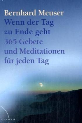 Imagen de archivo de Wenn der Tag zu Ende geht: 365 Gebete und Meditationen fr jeden Tag a la venta por medimops