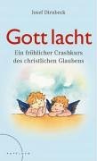 Stock image for Gott lacht: Ein frhlicher Crashkurs des christlichen Glaubens for sale by ABC Versand e.K.