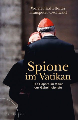 Spione im Vatikan: Die Päpste im Visier der Geheimdienste - Kaltefleiter, Werner, Oschwald, Hans Peter