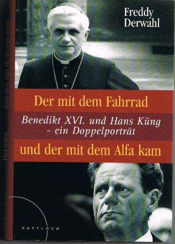 Stock image for Der mit dem Fahrrad und der mit dem Alfa kam: Benedikt XVI. und Hans Kng - ein Doppelportrait for sale by medimops