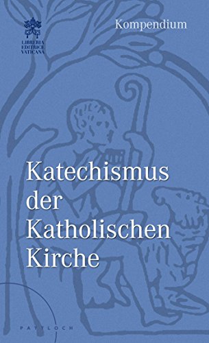 Katechismus der Katholischen Kirche : Kompendium / [Übers. aus dem Ital. im Auftr. der Deutschen Bischofskonferenz] - Deutsche Bischofskonferenz [Hrsg.]