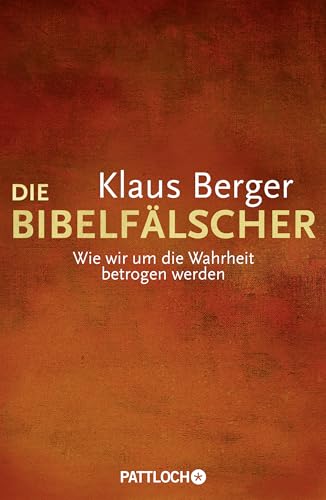 Die BibelfÃ¤lscher: Wie wir um die Wahrheit betrogen werden (9783629021854) by Berger, Klaus