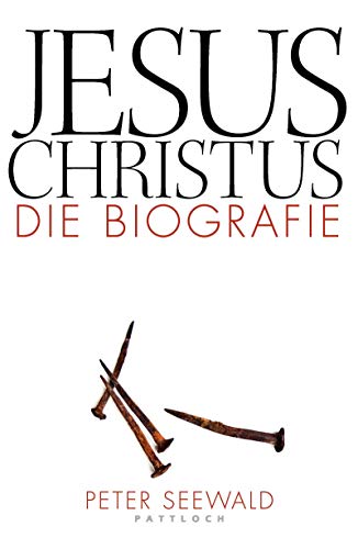 Jesus Christus. Die Biografie - Peter Seewald