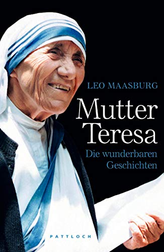 Mutter Teresa - Die wunderbaren Geschichten. - Maasburg, Leo