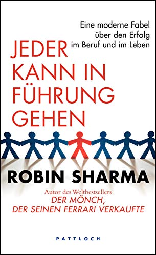 Jeder kann in FÃ¼hrung gehen: Eine moderne Fabel Ã¼ber den Erfolg im Beruf und im Leben (9783629022806) by Sharma, Robin S.