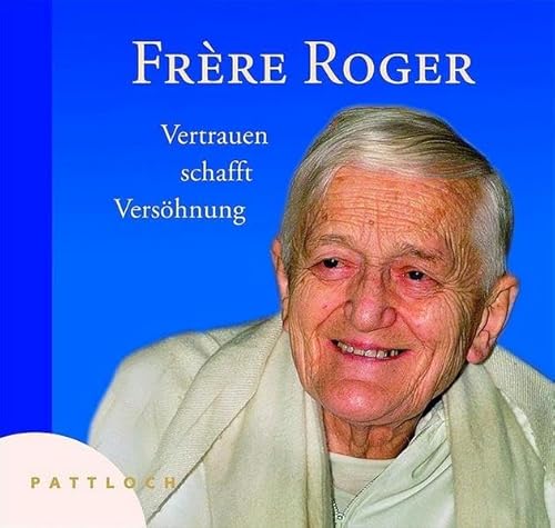 Beispielbild fr Frere Roger, Vertrauen schafft Vershnung zum Verkauf von Martin Greif Buch und Schallplatte