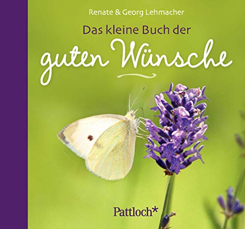 Das kleine Buch der guten Wünsche. Renate & Georg Lehmacher - Lehmacher, Renate und Georg Lehmacher