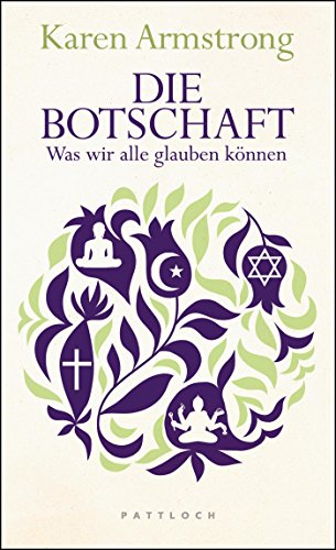 Die Botschaft: Der Weg zu Frieden, Gerechtigkeit und Mitgefühl - Armstrong, Karen