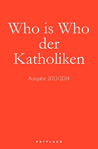 Who is Who der Katholiken: Ausgabe 2013/2014