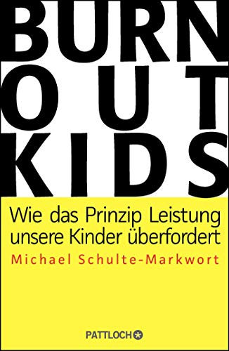 Stock image for Burnout-Kids: Wie das Prinzip Leistung unsere Kinder berfordert for sale by medimops