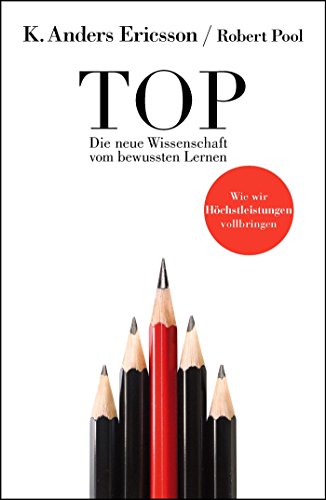 TOP : Die neue Wissensschaft vom bewussten Lernen - K. Anders Ericsson / Robert Pool