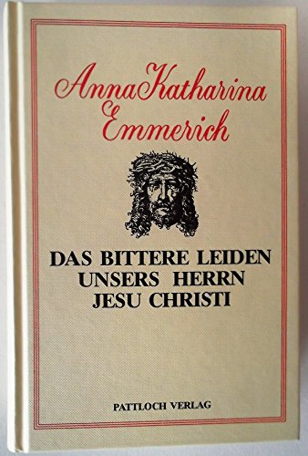 Stock image for Das bittere Leiden unseres Herrn Jesu Christi for sale by medimops