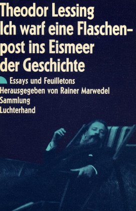 9783630616391: Ich warf eine Flaschenpost ins Eismeer der Geschichte. Essays und Feuilletons