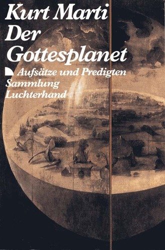 Der Gottesplanet (7440 030). Predigten und Aufsätze. - Kurt Marti