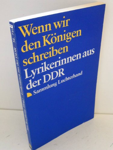 Stock image for Wenn Wir Den Knigen Schreiben: Lyrikerinnen Aus Der DDR (Sammlung Luchterhand) for sale by Anybook.com