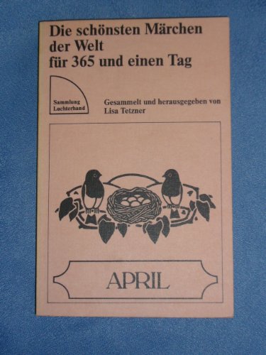 Die schönsten Märchen der Welt für 365 und einen Tag. April. - Tetzner, Lisa (Hrsg.)