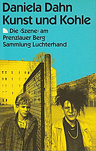 Beispielbild fr Kunst und Kohle. (7444 982). Die 'Szene' am Prenzlauer Berg Berlin, DDR. zum Verkauf von medimops