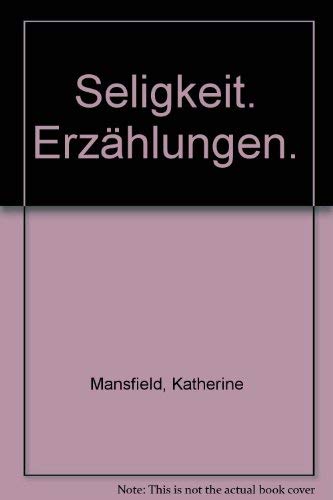 Seligkeit. ErzÃ¤hlungen. (9783630618036) by Katherine Mansfield