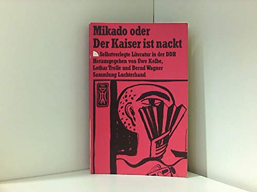 Mikado oder der Kaiser ist nackt: Selbstverlegte Literatur in der DDR (Sammlung Luchterhand) - Kolbe, Uwe, Lothar Trolle und Bernd Wagner