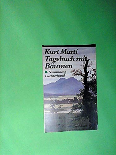 Tagebuch mit Bäumen. Sammlung Luchterhand ; 810 - Marti, Kurt