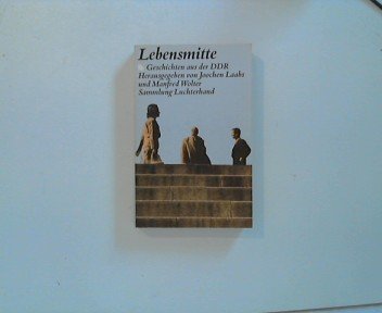 Lebensmitte. Geschichten aus der DDR. - Laabs, Joochen und Manfred Wolter (Herausgeber)